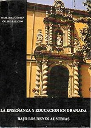 Enseñanza y educación en Granada bajo los Reyes Austrias, la