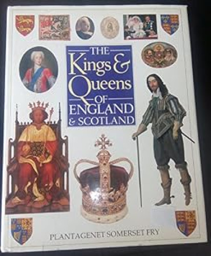 Portada del libro de Kings and Queens of England and Scotland: An Illustrated History of Britain's Royal Heritage