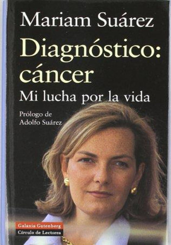 Diagnóstico cáncer : mi lucha por la vida