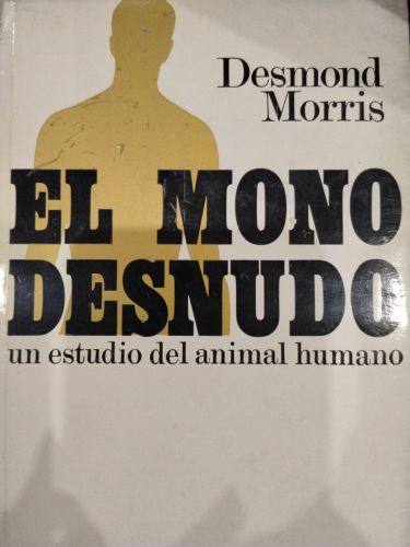 El mono desnudo: un estudio del animal humano