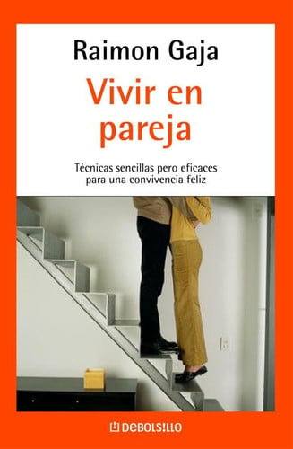 Vivir en pareja Técnicas sencillas pero eficaces para una convivencia feliz