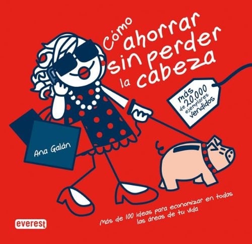 Cómo ahorrar sin perder la cabeza: Más de 100 ideas para economizar en todas las áreas de tu vida.