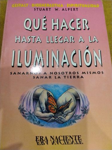 Que Hacer Hasta Llegar a la Iluminacion (Spanish Edition)