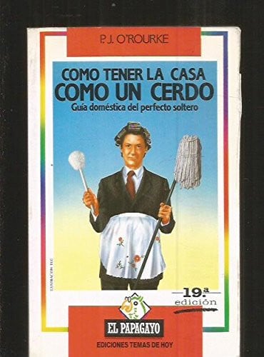 Cómo tener la casa como un cerdo guía doméstica del perfecto soltero