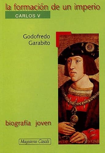 LA Formacion De UN Imperio: Carlos V (Young Biography) (Spanish Edition)