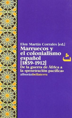 Portada del libro de Marruecos y el colonialismo español, 1859-1912 de la guerra de Africa a la 