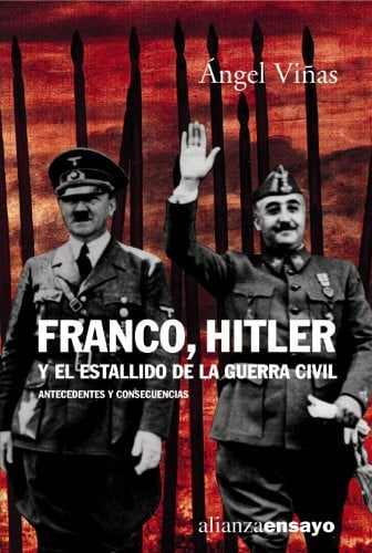 Portada del libro de Franco, Hitler y el estallido de la Guerra Civil: Antecedentes y consecuencias (Spanish Edition)
