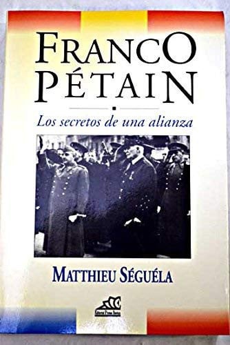 Portada del libro de Franco Pétain los secretos de una alianza