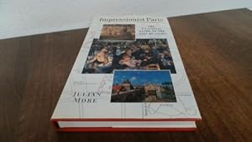 Impressionist Paris. The Essential Guide ot the City of Light