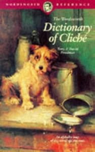 Wordsworth Dictionary of Cliche (Wordsworth Reference)