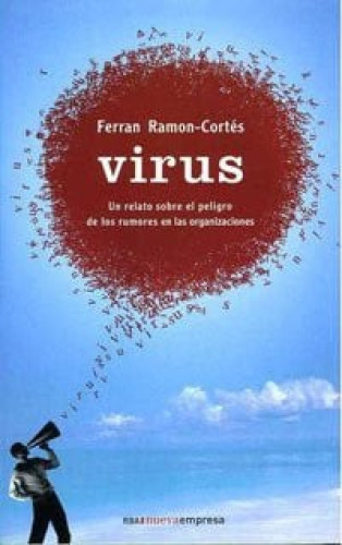 Virus un relato sobre el peligro de los rumores en las organizaciones