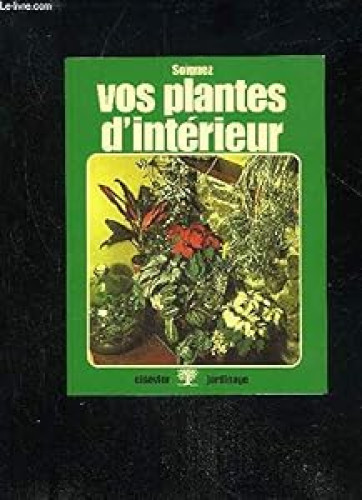 Soignez vos plantes d'intérieur - Christine Cabu