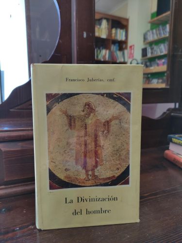 LA DIVINIZACION DEL HOMBRE FRANCISCO JUBERIAS