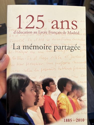 La mémoire partagée 125 ans d'éducation au Lycée français de Madrid (1885-2010).