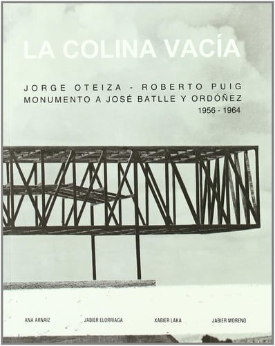 La colina vacía Jorge Oteiza, Roberto Puig : monumento a José Batlle y Ordóñez, 1956-1964
