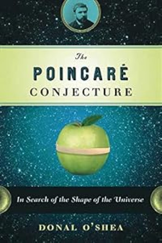The Poincare Conjecture: In Search of the Shape of the Universe