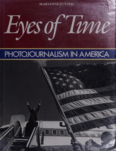 Eyes of time: photojournalism in America