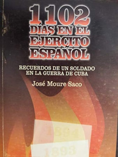 1102 días en el ejercito español: recuerdos de un soldado en la Guerra de Cuba