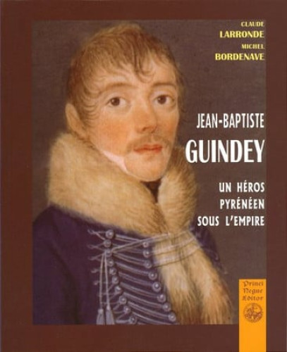 Jean-Baptiste Guindey: un héros pyrénéen sous l'Empire