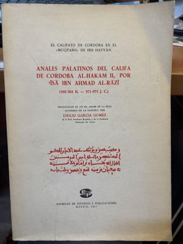 ANALES PALATINOS DEL CALIFA DE CORDOBA AL-HAKAM II. ISA IBN AHMAD AL-RAZI. 1967. PAGS : 293.