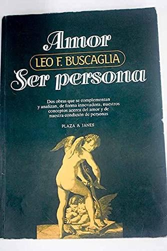 Portada del libro de AMOR / SER PERSONA [PAPERBACK] BUSCAGLIA, LEO F.