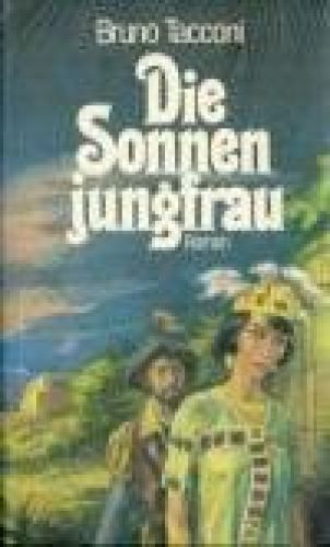 Portada del libro de DIE SONNENJUNGFRAU. DER GROSSE HISTORISCHE ROMAN AUS DER ZEIT DER INKAS [PERFECT PAPERBACK]