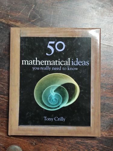 Portada del libro de 50 MATHEMATICAL IDEAS YOU REALLY NEED TO KNOW (50 IDEAS) CRILLY, TONY