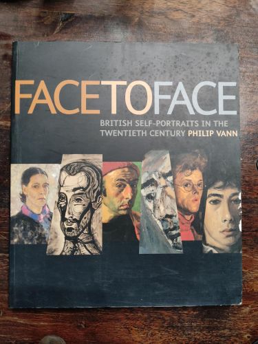 Portada del libro de FACE TO FACE: BRITISH SELF - PORTRAITS IN THE TWENTIETH CENTURY VANN, PHILIP