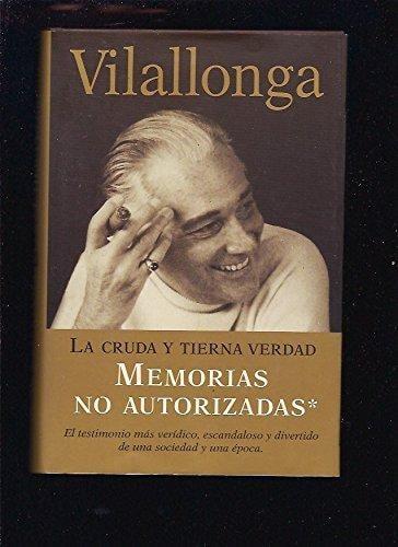 Portada del libro de CRUDA Y TIERNA VERDAD (MEMORIAS NOAUTORIZADAS, VOL.I) [HARDCOVER] VILALLONGA, JOSE LUIS AND RANDOM HOUSE...