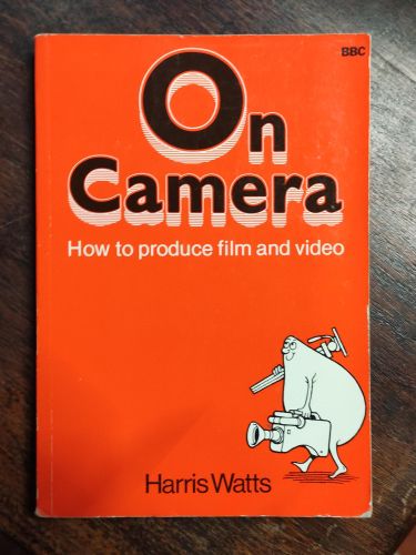 Portada del libro de ON CAMERA: HOW TO PRODUCE FILM AND VIDEO WATTS, HARRIS