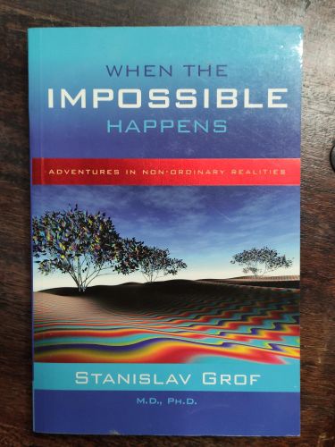 Portada del libro de WHEN THE IMPOSSIBLE HAPPENS: ADVENTURES IN NON-ORDINARY REALITIES GROF, STANISLAV
