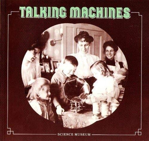 Portada del libro de TALKING MACHINES, 1877-1914: SOME ASPECTS OF THE EARLY HISTORY OF THE GRAMOPHONE THE SCIENCE MUSEUM