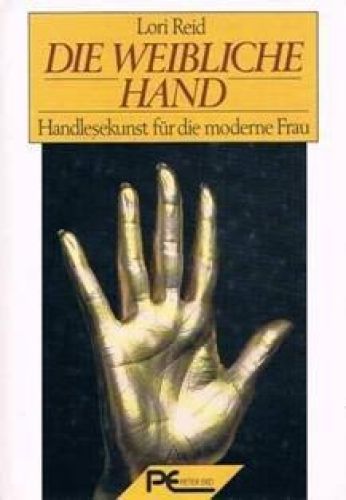 Portada del libro de DIE WEIBLICHE HAND : HANDLESEKUNST FÜR D. MODERNE FRAU. [HARDCOVER] REID LORI (VERFASSER) UND DAVID...