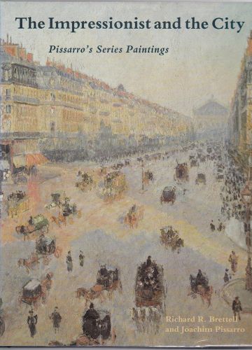 Portada del libro de THE IMPRESSIONIST AND THE CITY: PISSARRO'S SERIES BRETTELL, RICHARD R. AND PISSARRO, JOACHIM
