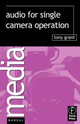 Portada del libro de AUDIO FOR SINGLE CAMERA OPERATION (MEDIA MANUALS) [PAPERBACK] GRANT, TONY