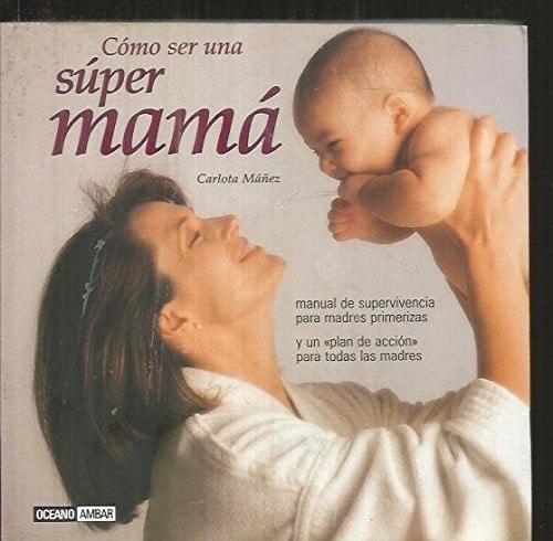 Portada del libro de CÓMO SER UNA SÚPER MAMÁ [PAPERBACK]
