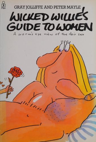 Portada del libro de WICKED WILLIE'S GUIDE TO WOMEN MAYLE, PETER AND JOLLIFFE, GRAY