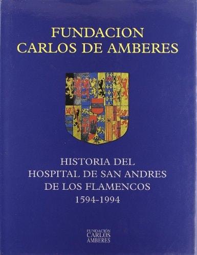 Portada del libro de HISTORIA DEL HOSPITAL DE SAN ANDRÉS DE LOS FLAMENCOS (1594-1994) [PAPERBACK] VIDAL GALACHE FLORENTINA