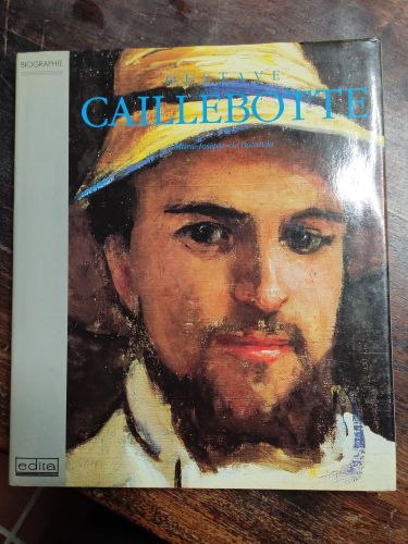 Portada del libro de GUSTAVE CAILLEBOTTE - LA VIE / LA TECHNIQUE / LEOUVRE PEINT [HARDCOVER] DE BALANDA MARIE JOSEPHE