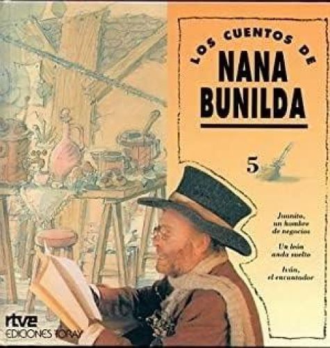Portada del libro de LOS CUENTOS DE NANA BUNILDA. VOL. 5: JUANITO, UN HOMBRE DE NEGOCIOS / UN LEÓN ANDA SUELTO / IVÁN, EL...