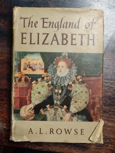THE ENGLAND OF ELIZABETH [HARDCOVER] ROWSE, ALFRED LESLIE (1903-)