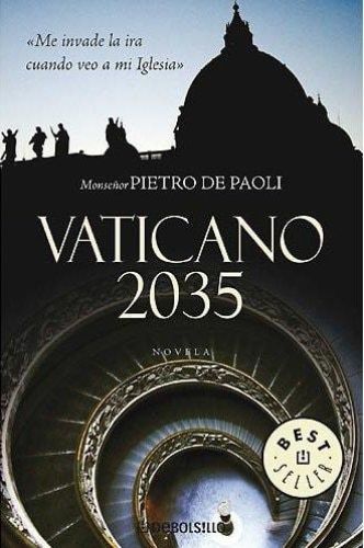 Portada del libro de VATICANO 2035 (BESTSELLER (DEBOLSILLO)) [PAPERBACK] PAOLI, PIETRO DE