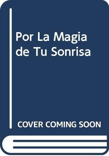 Portada del libro de POR LA MAGIA DE TU SONRISA SCHUTZ, SUSAN POLIS