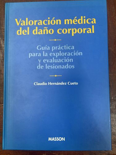 VALORACION MEDICA DEL DAÑO CORPORAL:GUIA PRACTICA HERNANDEZ CUETO, C.