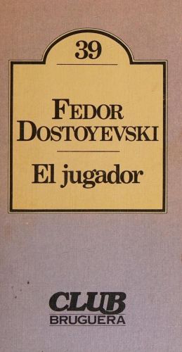 Portada del libro de EL JUGADOR [HARDCOVER] DOSTOYEVSKI, FEDOR MIKAILOVICH AND TRADUCCIÓN VICTORIANO IMBERT