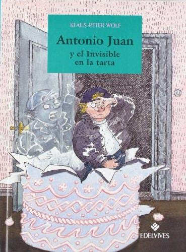 Portada del libro de ANTONIO JUAN Y EL INVISIBLE EN LA TARTA