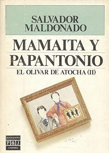 Portada del libro de MAMAÍTA Y PAPANTONIO (PLAZA & JANÉS) [PAPERBACK] SALVADOR MALDONADO, LOLA