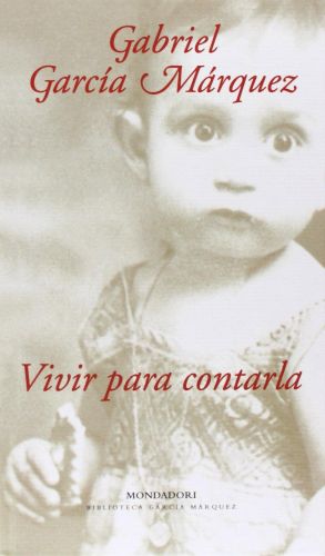 Portada del libro de VIVIR PARA CONTARLA (LITERATURA RANDOM HOUSE) [HARDCOVER] GARCIA MARQUEZ, GABRIEL