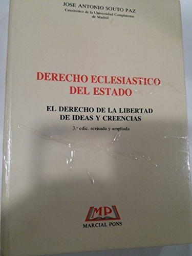Portada del libro de DERECHO ECLESIASTICO DEL ESTADO : EL DERECHO DE LA LIBERTAD DE IDEASY CREENCIAS [PAPERBACK] SOUTO PAZ,...