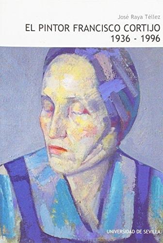 Portada del libro de EL PINTOR FRANCISCO CORTIJO 1936-1996